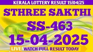STHREE SAKTHI SS-463 LOTTERY RESULT 15/4/25 LOTTERY