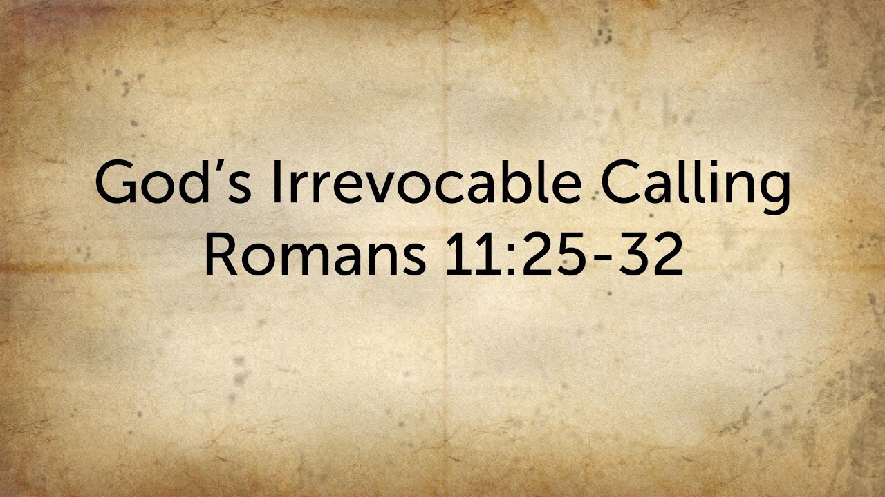 God s Irrevocable Calling Romans 11 25 32 YouTube god-s-irrevocable-calling-romans-11-25-32-youtube