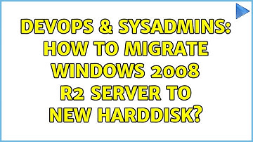DevOps & SysAdmins: How to migrate Windows 2008 r2 server to new harddisk? (3 Solutions!!)