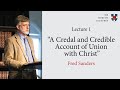 Fred Sanders | 2022 Norton Lectures:  &quot;A Credal and Credible Account of Union with Christ&quot;