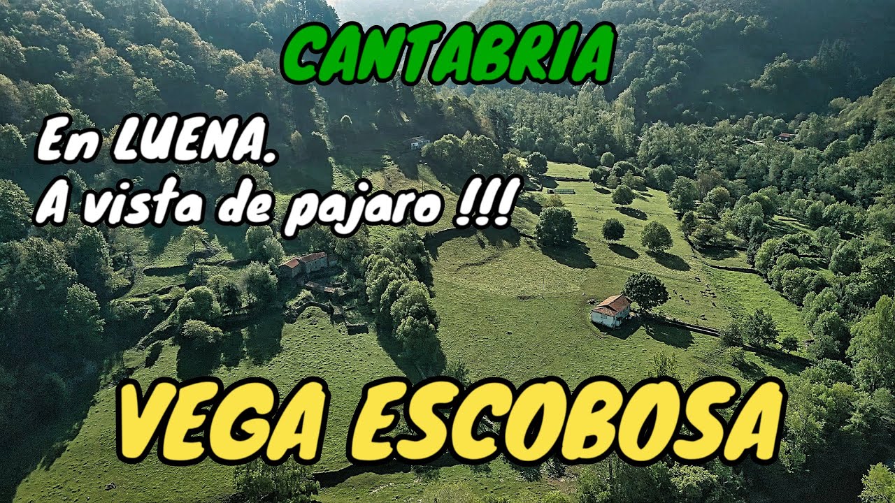 VEGA ESCOBOSA. A vista de pájaro !!!. Pueblo sin habitantes. Junto a Ocejo. En LUENA. CANTABRIA.