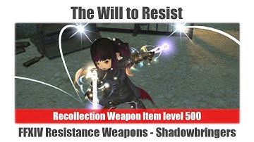 FFXIV Recollection Weapon Item level 500 - The Will to Resist - Resistance Weapon - Shadowbringers