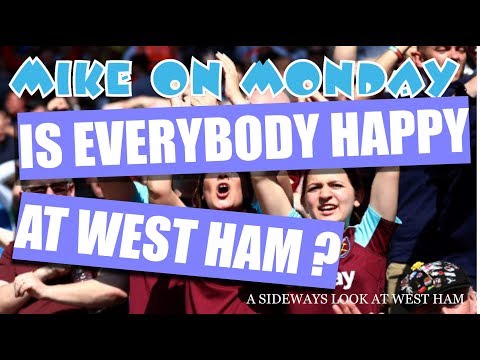 Mike On Monday: Is Everybody Happy at West Ham?