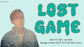 GSoul (지소울) - Lost Game (Revenge of Other (3인칭 복수) OST Part 1] Lyrics Resimi