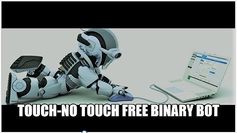 TOUCH-NO TOUCH BINARY BOT |  FREE DOWNLOAD 👇👇👇