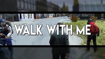 WALK WITH ME - DayZ Standalone