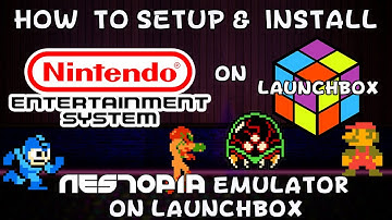 How To Setup & Install Nestopia (Nintendo NES Emulator) On Launchbox!
