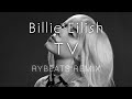 Billie Eilish TV Rybeats Remix Billie Eilish TV Rybeats Remix