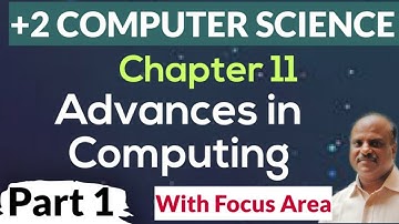 Plus Two Computer Science | Chapter 11 | Advances in Computing | Part 1 | Malayalam