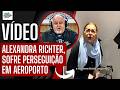 ALEXANDRA RICHTER, SOFRE ASSÉDIO E PERSEGUIÇÃO EM AEROPORTO