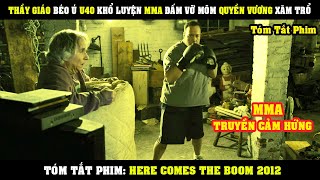 [Review Phim] Thầy Giáo Béo Ú U40 Khổ Luyện MMA Trở Thành Võ Sĩ Vô Địch Đấm Vỡ Mõm Quyền Vương Ác Ôn