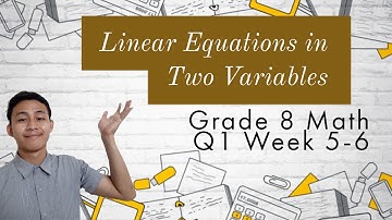 [TAGALOG] Linear Equations in Two Variables Grade 8 Math Q1 Week 5-6