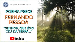 Prece De Fernando Pessoa (Senhor, Que És O Céu E A Terra) 🎵 Sh49