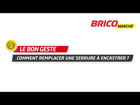 Comment remplacer une serrure à encastrer ? (Bricomarché)