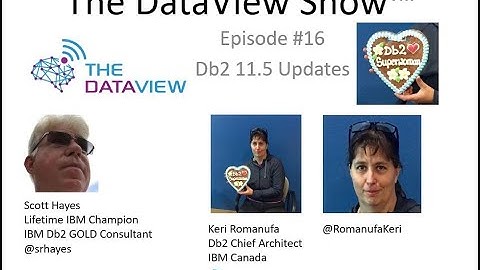 The DataView Show #16: Db2 V11.5 updates with Keri Romanufa, IBM Canada Lab