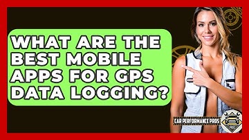 What Are The Best Mobile Apps For GPS Data Logging? - Car Performance Pros