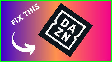 How to fix DAZN app not working