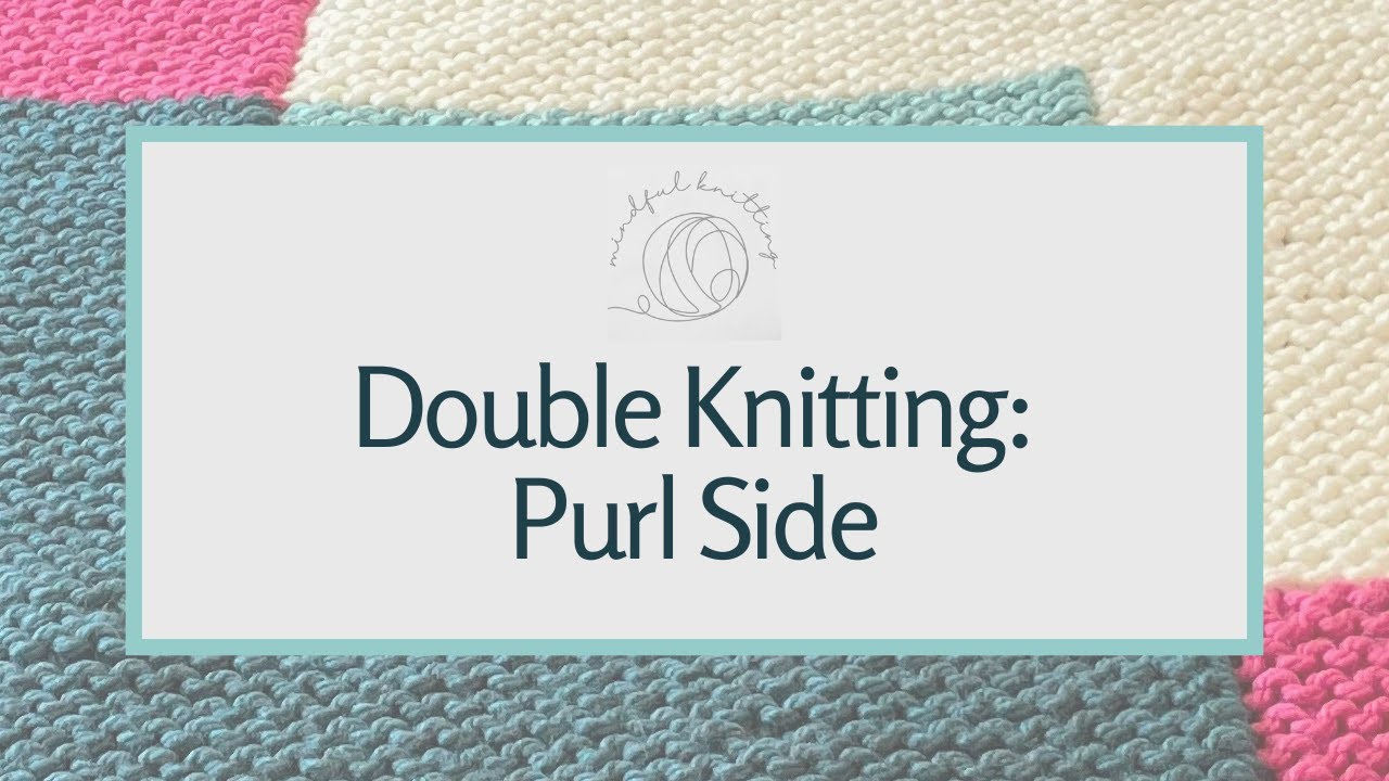 Mindful Knitting - Simple Double Knitting - Purl Side - YouTube