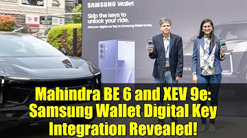 Mahindra BE 6 and XEV 9e: Samsung Wallet Digital Key Integration Revealed!