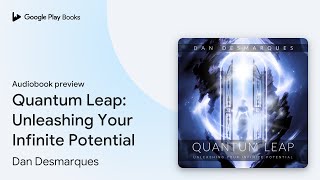 Quantum Leap: Unleashing Your Infinite… by Dan Desmarques · Audiobook preview