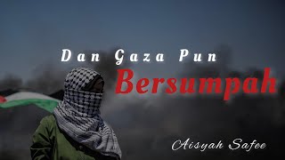 DAN GAZA PUN BERSUMPAH ! | Aisyah Safee | Puisi Buat Palestin I Membangkitkan Hati Yang Terlena