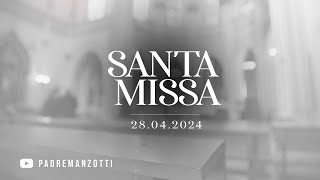 Santa Missa Dominical 28\/04\/24 |  @PadreManzottiOficial