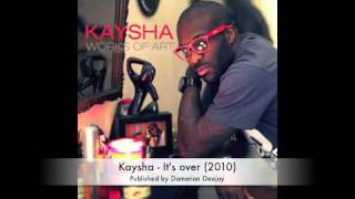 Kaysha - It&#39;s over (2010)