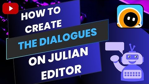 HOW TO CREATE DIALOGUES FOR YOUR CHARACTERS ON JULIAN EDITOR ! TUTORIAL