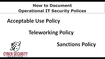 How to Identify the Operational IT Security Policies - Acceptable Use - Sanctions - Teleworking