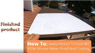How To: Henry's Tri Cool Roof Coating 887 100% Silicone Water Proof!