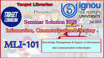 IGNOU Seminar Jan2023 Mlis ll  MLI-101: Info. Comm. & Society ll Knowledge Management, lmpact of ICT