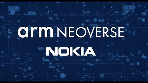 Nokia : Arm Neoverse Partner Testimonial