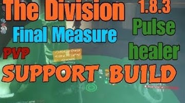 The Division 1.8.3 Final Measure PVP  support build