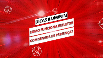 Como funciona refletor de Led com sensor de presença?