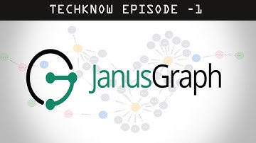 Graph Databases and Janus Graph - TechKnow Episode 1