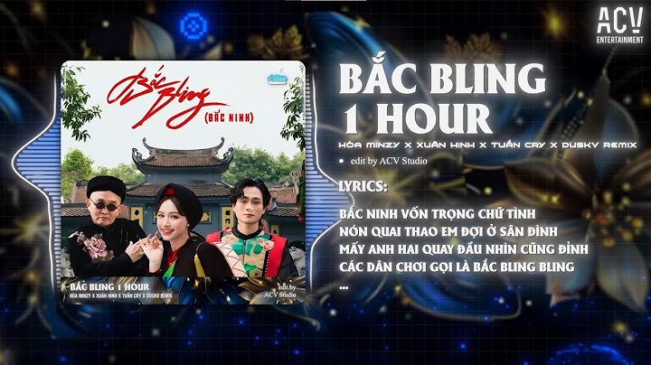 [1 HOUR] BẮC BLING REMIX GÂY NGHIỆN TIKTOK - HOÀ MINZY x NS XUÂN HINH x TUẤN CRY x DUSKV REMIX