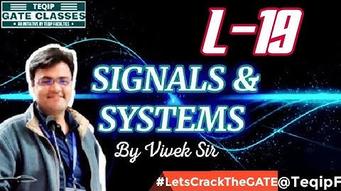 Lec - 19 | ECE/EE | Signals & Systems by Vivek Sir | Let