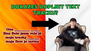 Dokážeš doplnit text tracku?