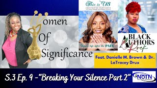 Women of Significance S3 Ep9 - Breaking Your Silence Part 2 Feat Danielle Brown & Dr. LaTracey Drux