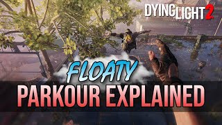 Dying Light 2 Floaty Parkour Explained!