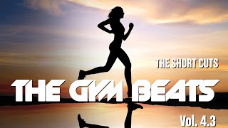 THE GYM BEATS Vol.4.3 - "THE SHORT CUTS - NONSTOP-MIX" - BEST MUSIC for WORKOUT and MOTIVATION