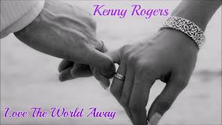 Kenny Rogers ~ &quot; Love The World Away &quot; ~💓 ~ 1980