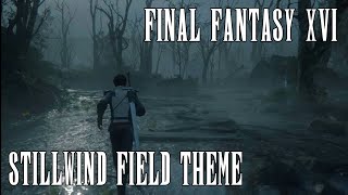 Final Fantasy XVI OST - Stillwind Field Theme