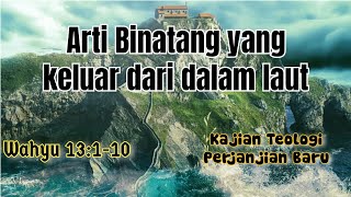 Arti Binatang yang keluar dari dalam laut - Wahyu 13:1-10