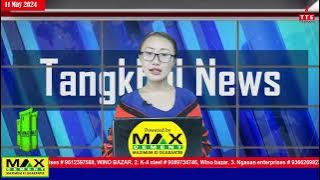 TANGKHUL NEWS | 07:30 AM | WUNGRAMPHI NGALUNG | 11 MAY 2024 | THE TANGKHUL EXPRESS | TTE NEWS