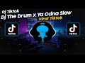 DJ THE DRUM x YA ODNA VIRAL TIK TOK TERBARU 2024!!