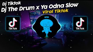DJ THE DRUM x YA ODNA VIRAL TIK TOK TERBARU 2024!!