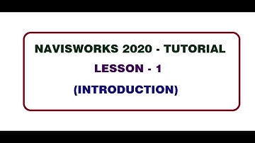 NAVISWORKS 2020 - TUTORIAL, LESSON-1 (INTRODUCTION)