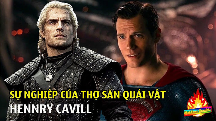 Henry Cavill - Diễn viên người Anh