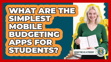 What Are The Simplest Mobile Budgeting Apps For Students? - Budgeting as a Student